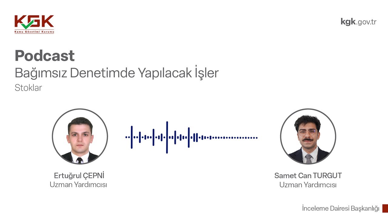KGK Podcast - Bağımsız Denetimde Yapılacak İşler - Stoklar