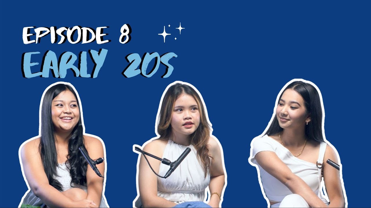Episode 8 - Early 20s (Full Version)