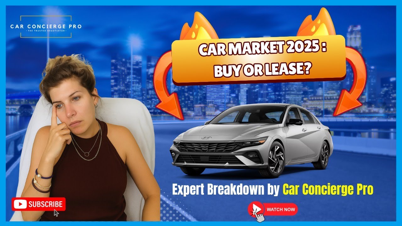 Car Market 2025 : Buy or Lease? expert breakdown by Car Concierge Pro