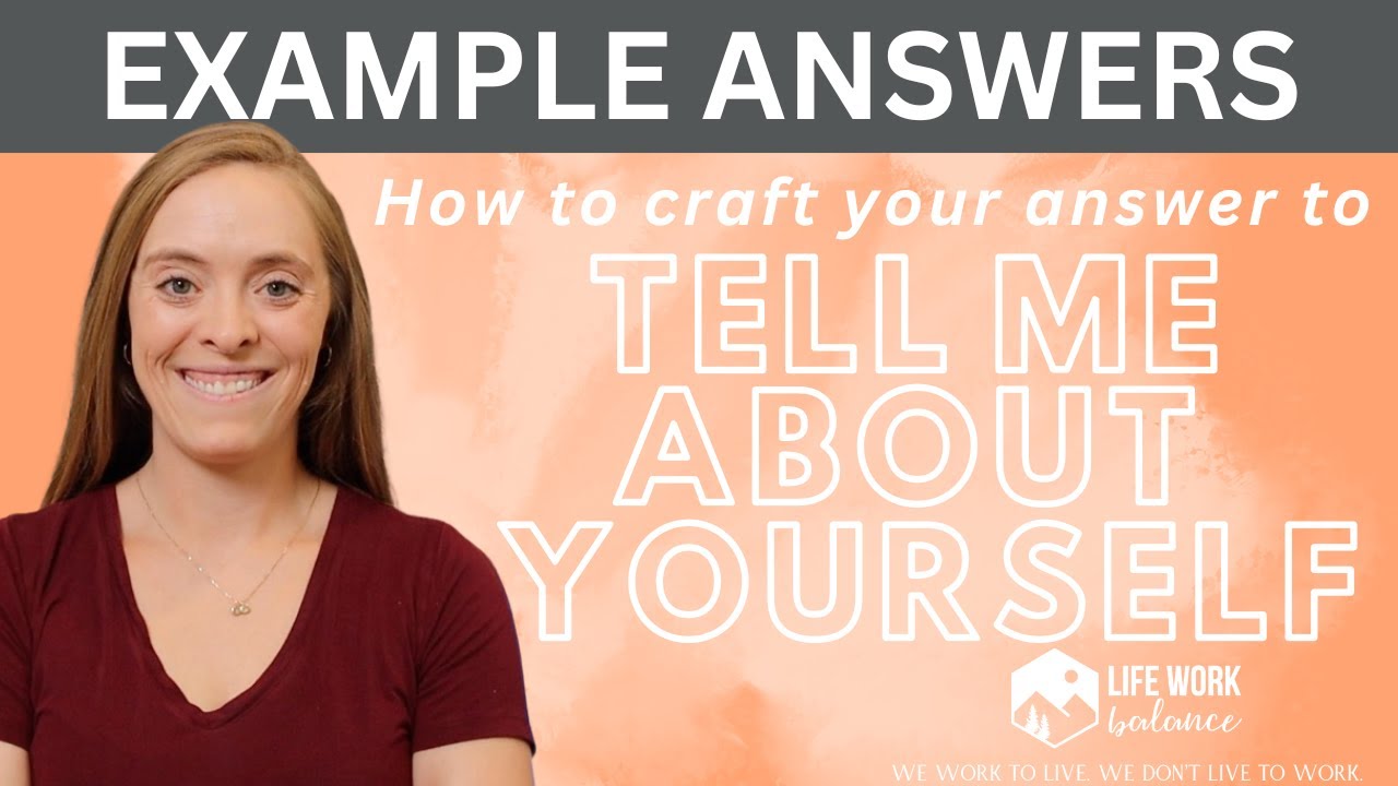 Tell Me About Yourself: Present + Past + Future Format **EXAMPLE ANSWERS**