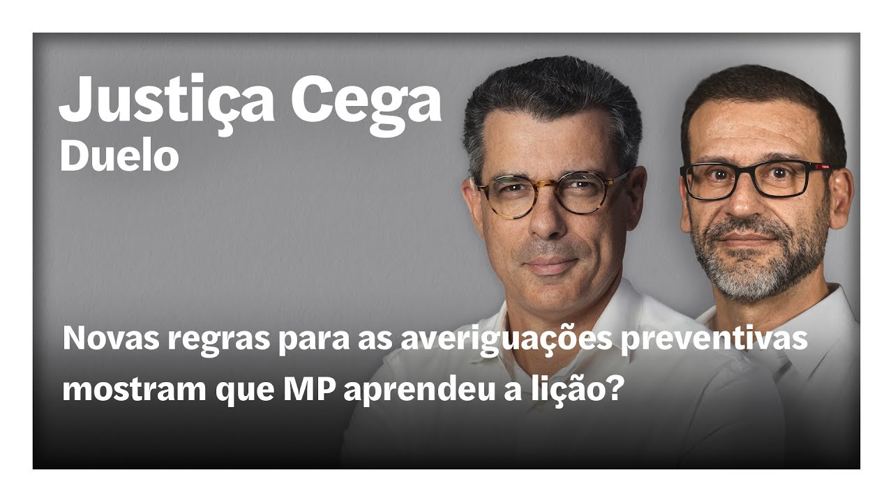 Duelo. Novas regras para as averiguações preventivas mostram que MP aprendeu lição? | Justiça Cega