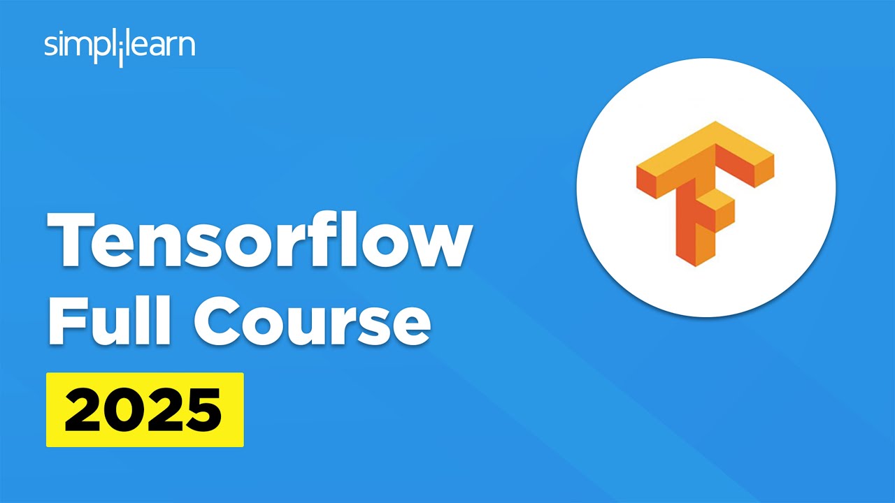 TensorFlow Full Course 2026 | TensorFlow Tutorial for Beginners | TensorFlow Course| Simplilearn