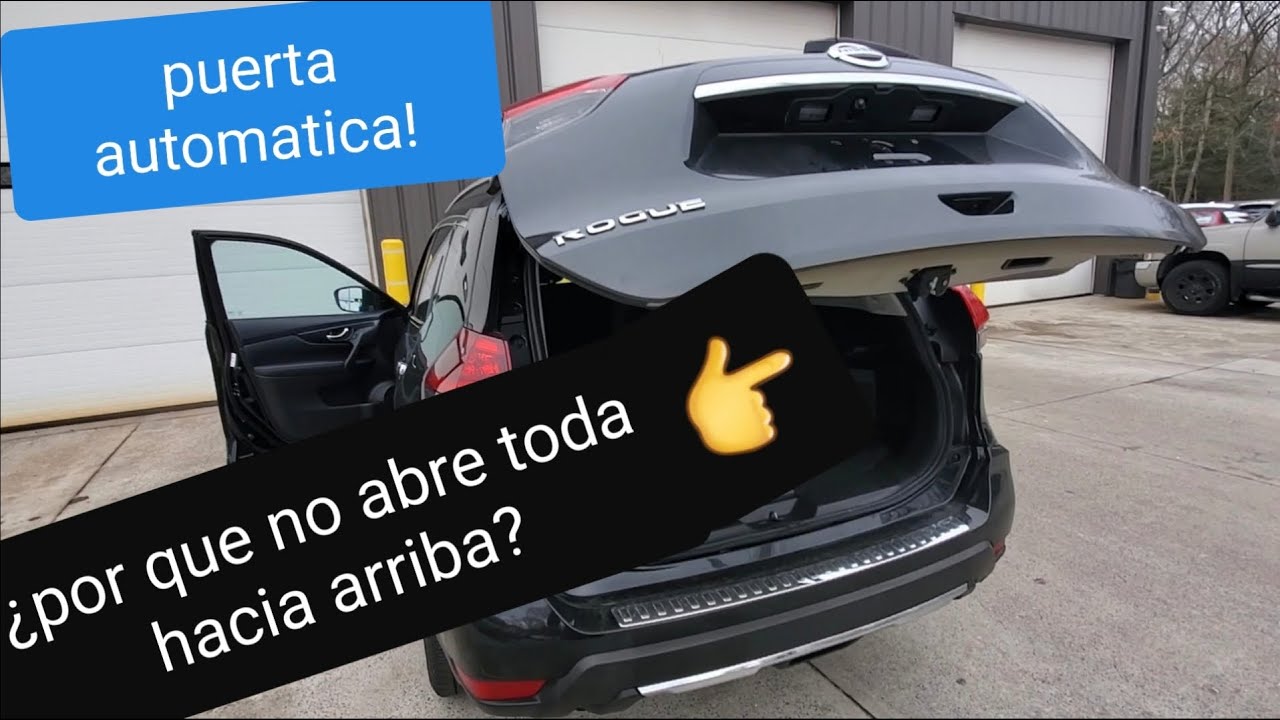por que no abre la cajuela hasta arriba? puerta electronica (18 nissan rogue)
