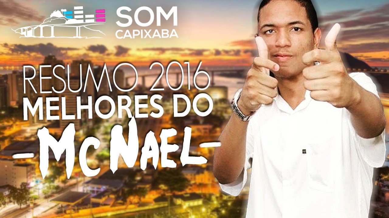 RESUMO 2016 AS MELHORES DO MC NAEL [SOM CAPIXABA]