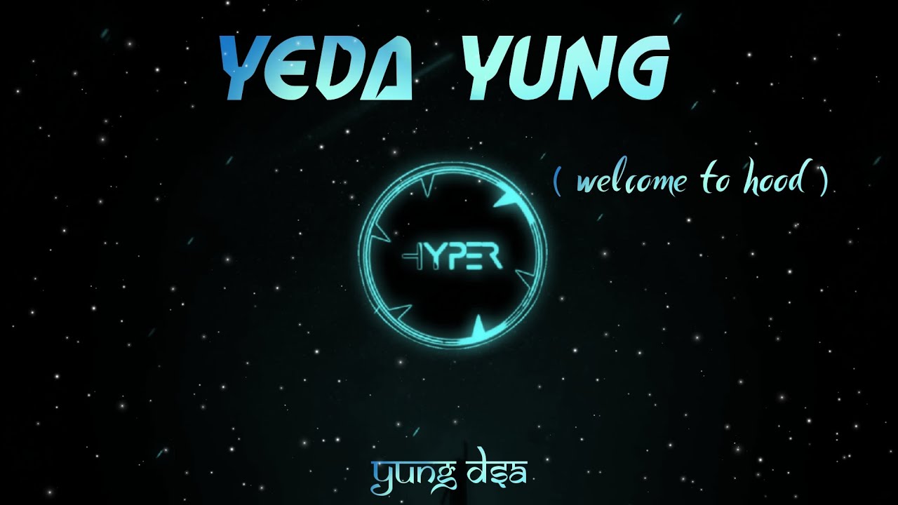 Welcome To Hood | Yeda Yung - Hood Yung DSA