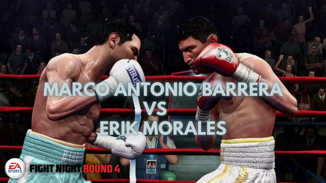 Fight Night Round 4 | Marco Antonio Barrera vs Erik Morales