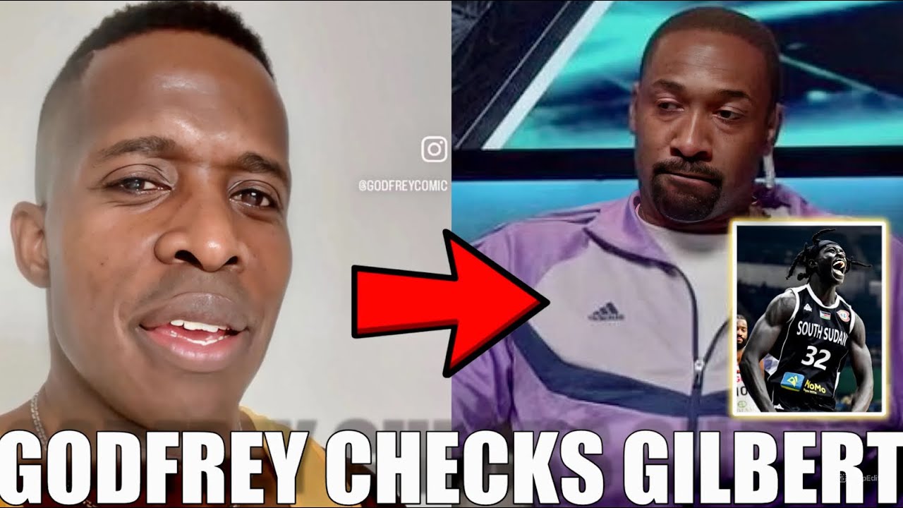 “You Sound Racist!!” Godfrey REACTS To Gilbert Arenas South Sudan Jokes & GOES OFF!