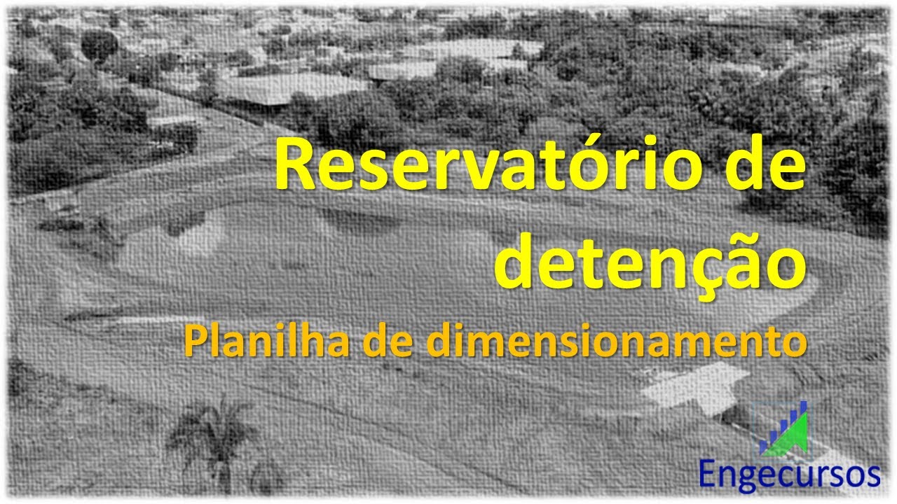 Planilha para o dimensionamento de RESERVAT&Oacute;RIO DE DETEN&Ccedil;&Atilde;O, desenvolvida pela equipe Engecursos.
