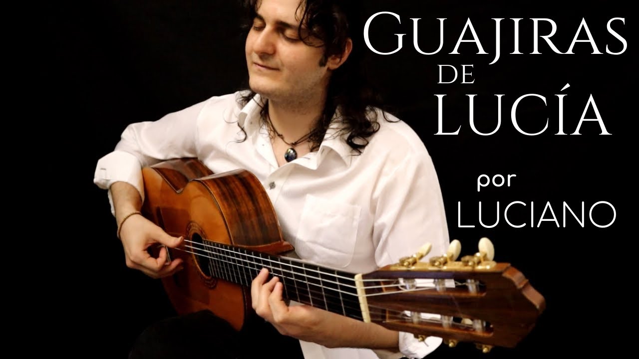Luciano - GUAJIRAS DE LUCÍA (Guajiras) - PACO DE LUCÍA (Cover)