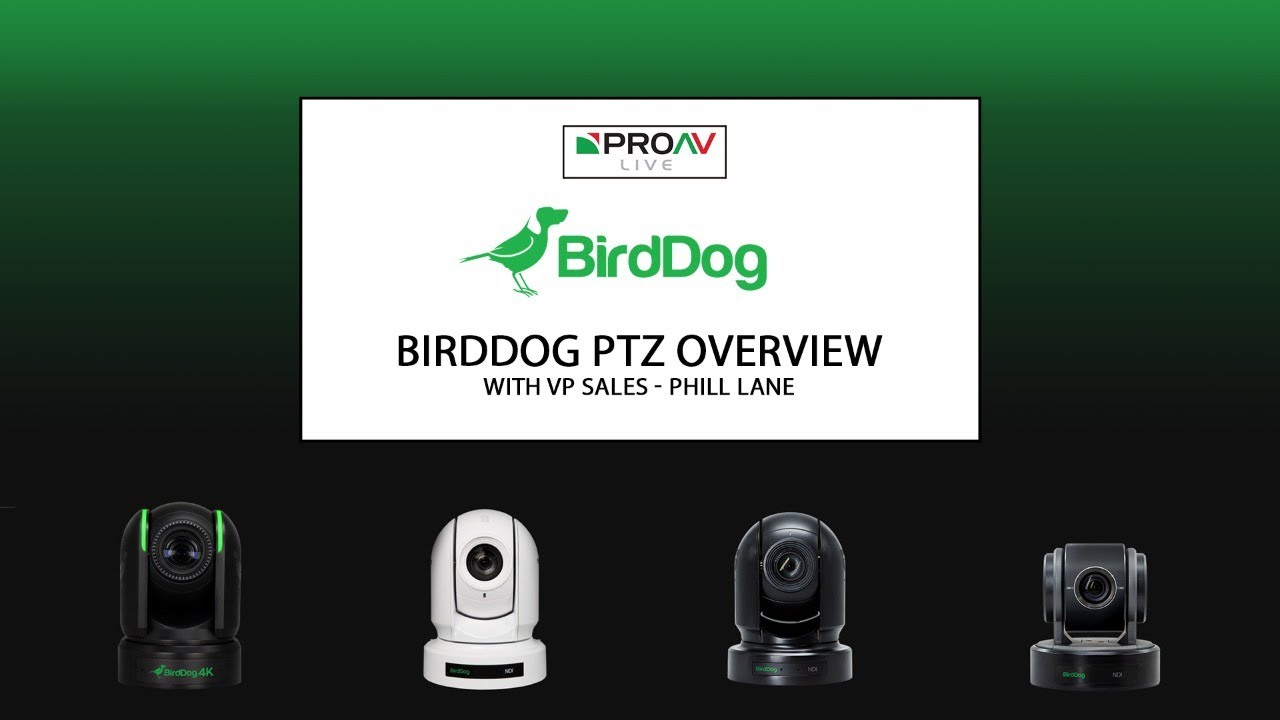 Birddog PTZ Range Overview with Phill Lane