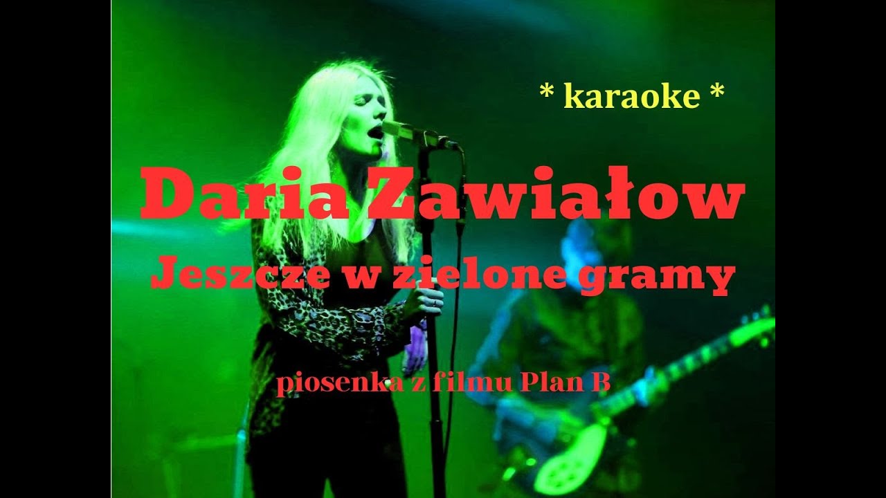 Daria Zawiałow - Jeszcze w zielone gramy * karaoke * (z filmu Plan B)