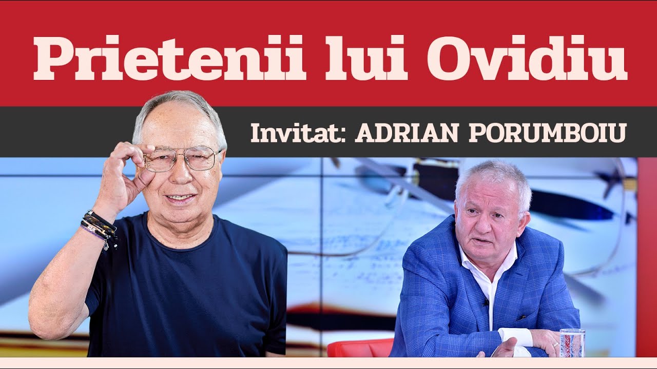 ADRIAN PORUMBOIU, invitat la Prietenii lui Ovidiu » EDIȚIA INTEGRALĂ (episodul 28)