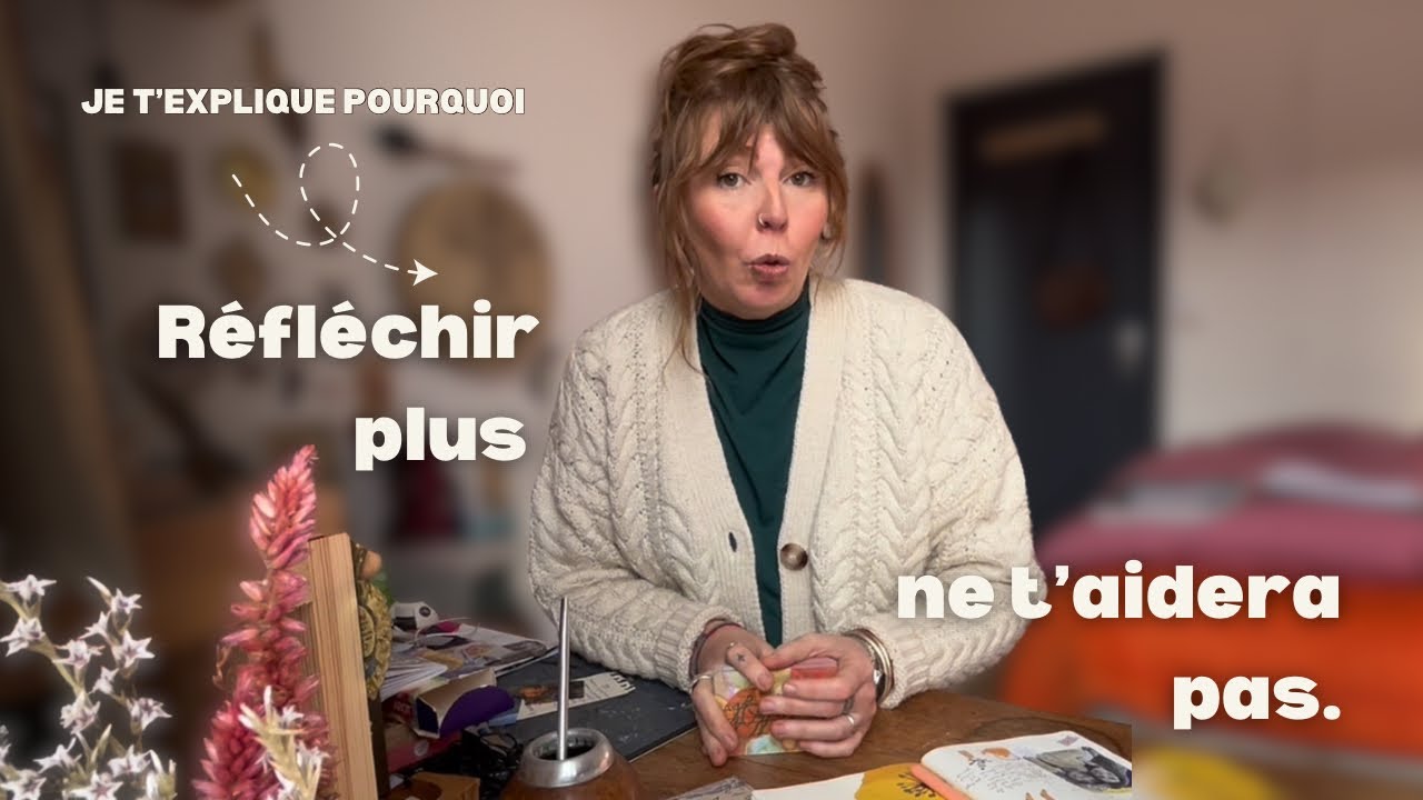 Pourquoi réfléchir plus ne t’aidera pas !