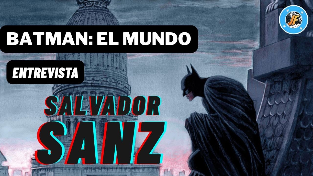🦇🌎INTERVIEW WITH SALVADOR SANZ | BATMAN THE WORLD🌎🦇