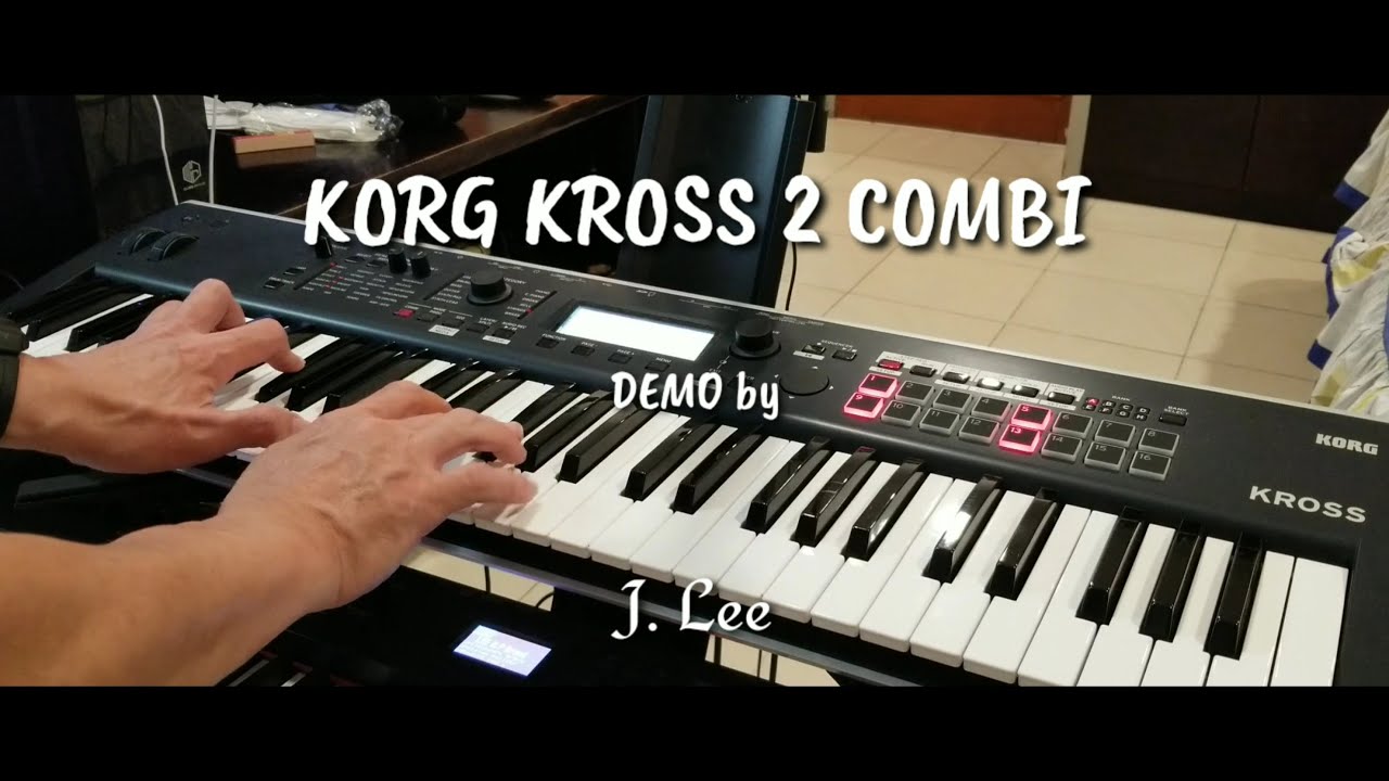 KORG Kross 2 Combi & Sounds Demo by J. Lee #korg #korgkross2 #keyboards #synthesizer