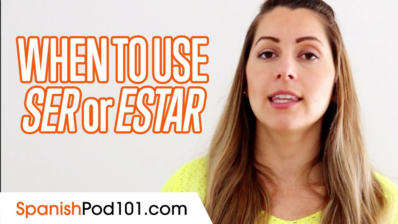 When to Use Ser or Estar - Basic Spanish Grammar