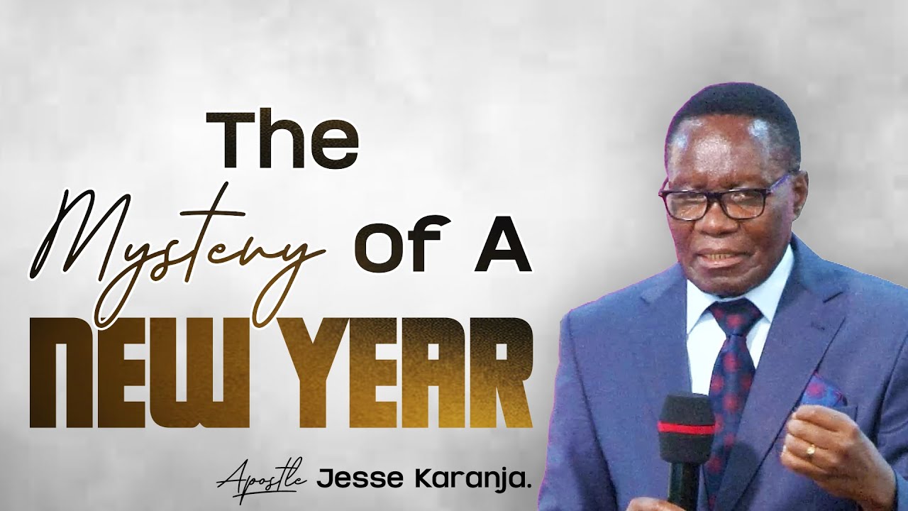The Mystery Of A New Year | Apostle Jesse Karanja