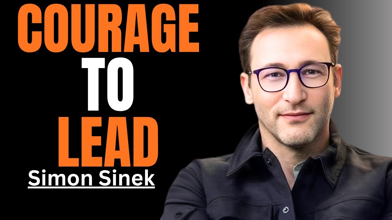 Courage to Lead | Simon Sinek | Powerful Leadership Motivation