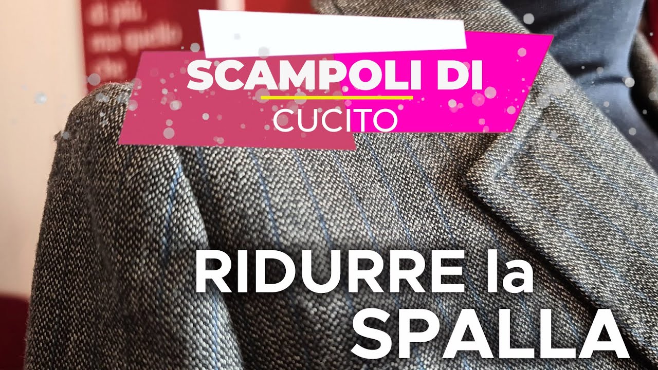 SCAMPOLI di CUCITO - Ridurre la Spalla