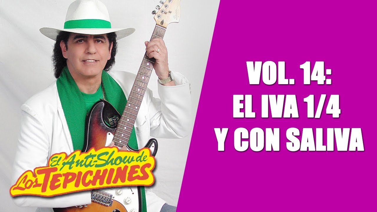 Los Tepichines: Discografía / El IVA una cuarta y con saliva