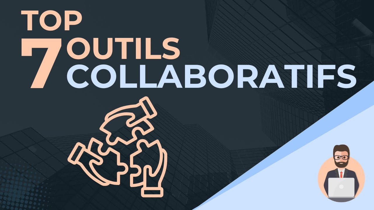 7 OUTILS DE TRAVAIL COLLABORATIF INDISPENSABLES EN 2026