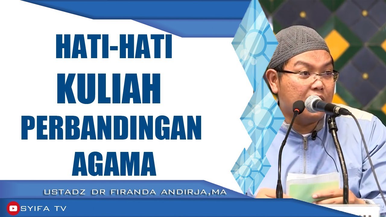 ADAKAH KESIRIKAN KULIAH DIJURUSAN PERBANDINGAN AGAMA? | Ustadz Dr Firanda Andirja,MA