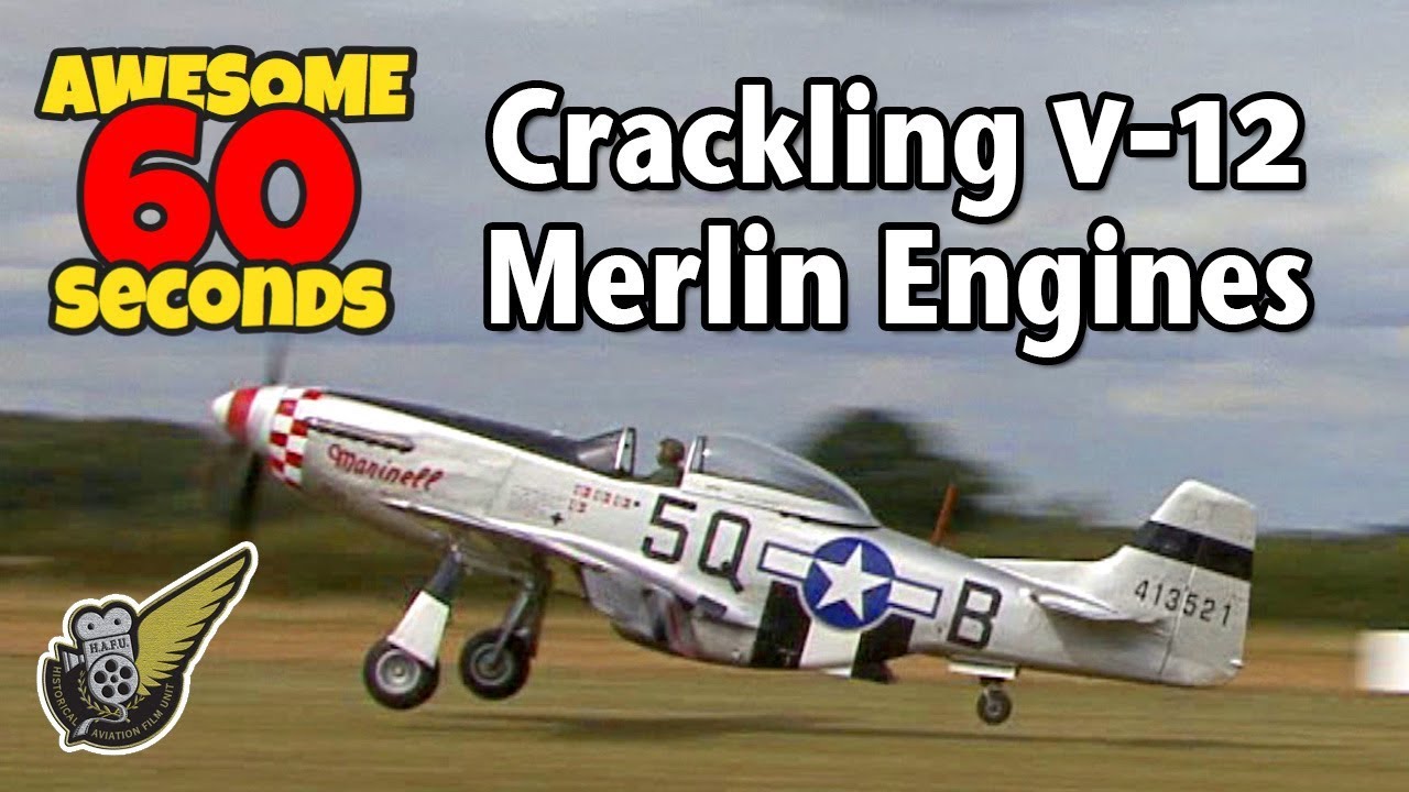 Crackling v-12 Merlin Engines In 60 Seconds