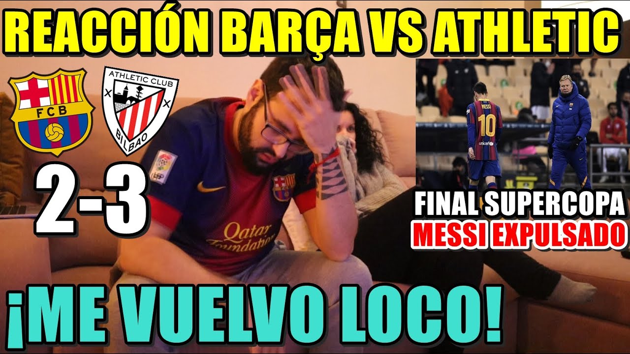 HINCHA DEL BARÇA REACCIONA AL BARÇA 2 - 3 ATHLETIC - FINAL SUPERCOPA - MESSI EXPULSADO - ESTALLO
