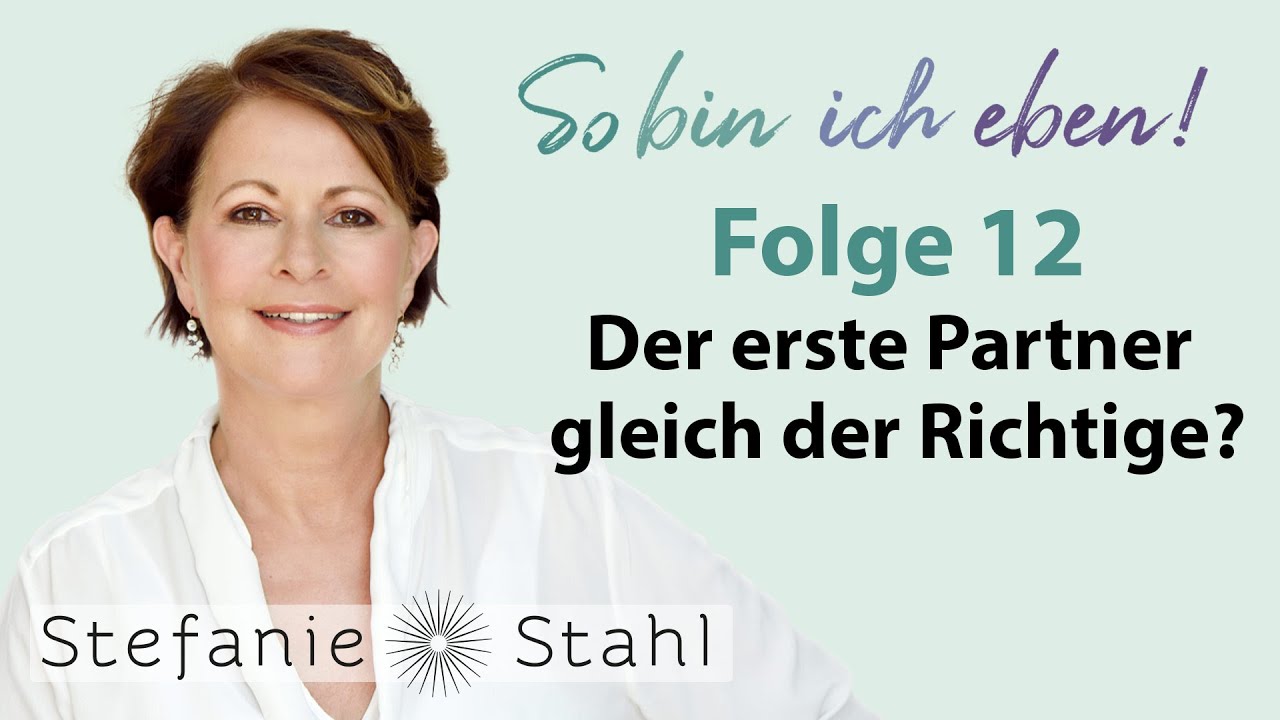 Stefanie Stahl #12 | Kann der erste Partner gleich der richtige sein? | So bin ich eben Podcast