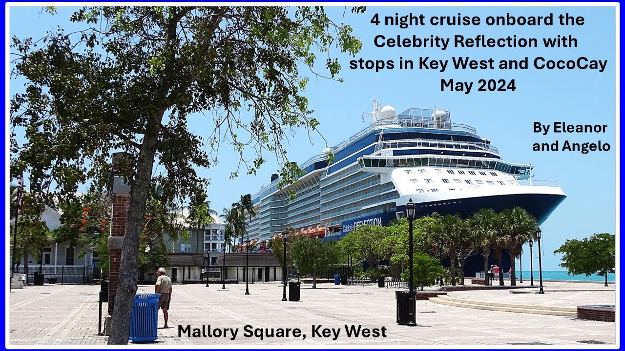 Celebrity Reflection Cruise May 2024 - stopping at Key West and CocoCay, Bahamas