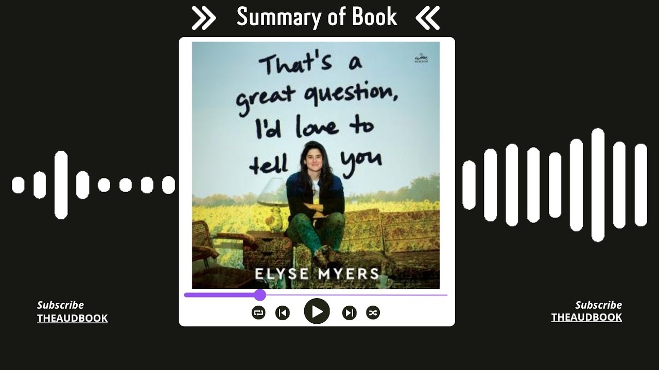Summary of That's a Great Question, I'd Love to Tell You by Elyse Myers | Free Audiobook