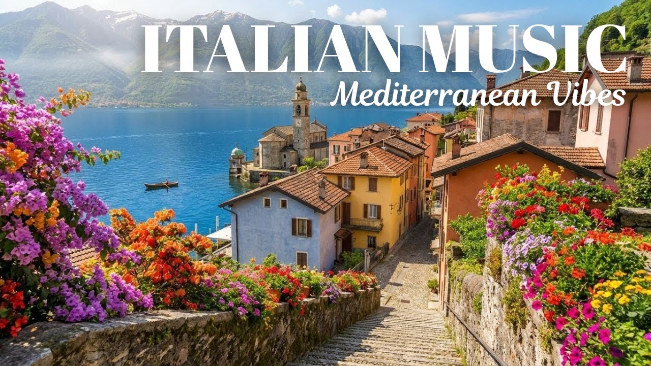 🎶 Italian Vibes & Mediterranean Music 🇮🇹 Scenic Amalfi Coast & Lake Como Italian Relaxation 4K 🌊