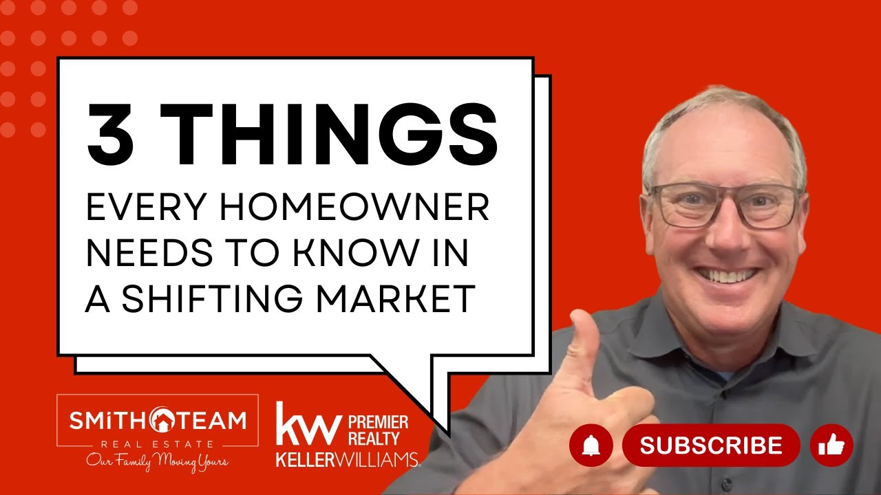3 Things Every Homeowner Needs to Know in a Shifting Market