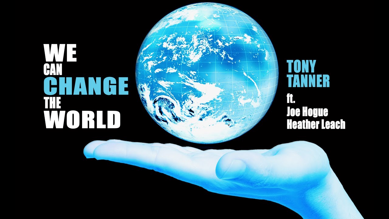 WE CAN CHANGE THE WORLD Tony Tanner #guncontrol #climatechange #racialequality #lgbtqrights