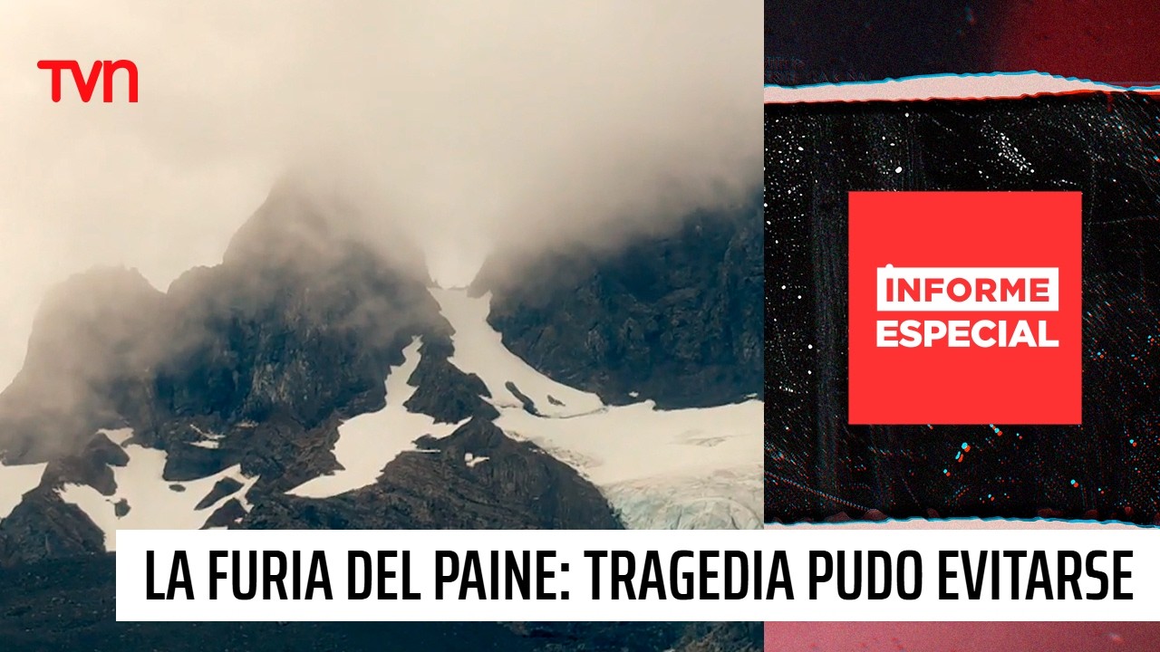 La furia del Paine: la tragedia que pudo evitarse | Informe Especial