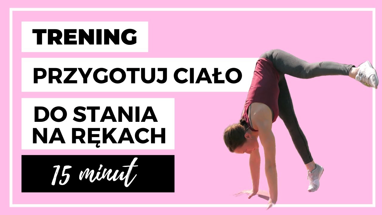 Jak Zrobić Stanie Na Rękach... - Trening Przygotowujący #1 - Wzmocnienie - 15 Minut