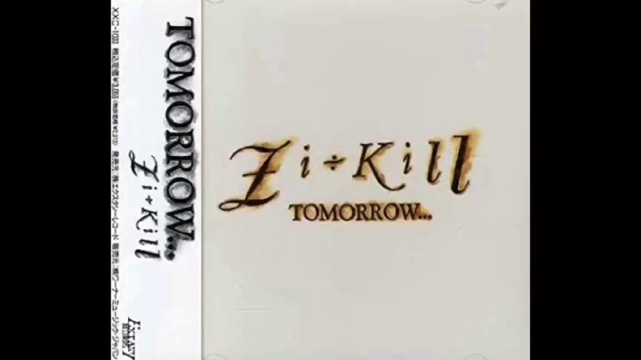 ZI:KILL / TOMORROW...