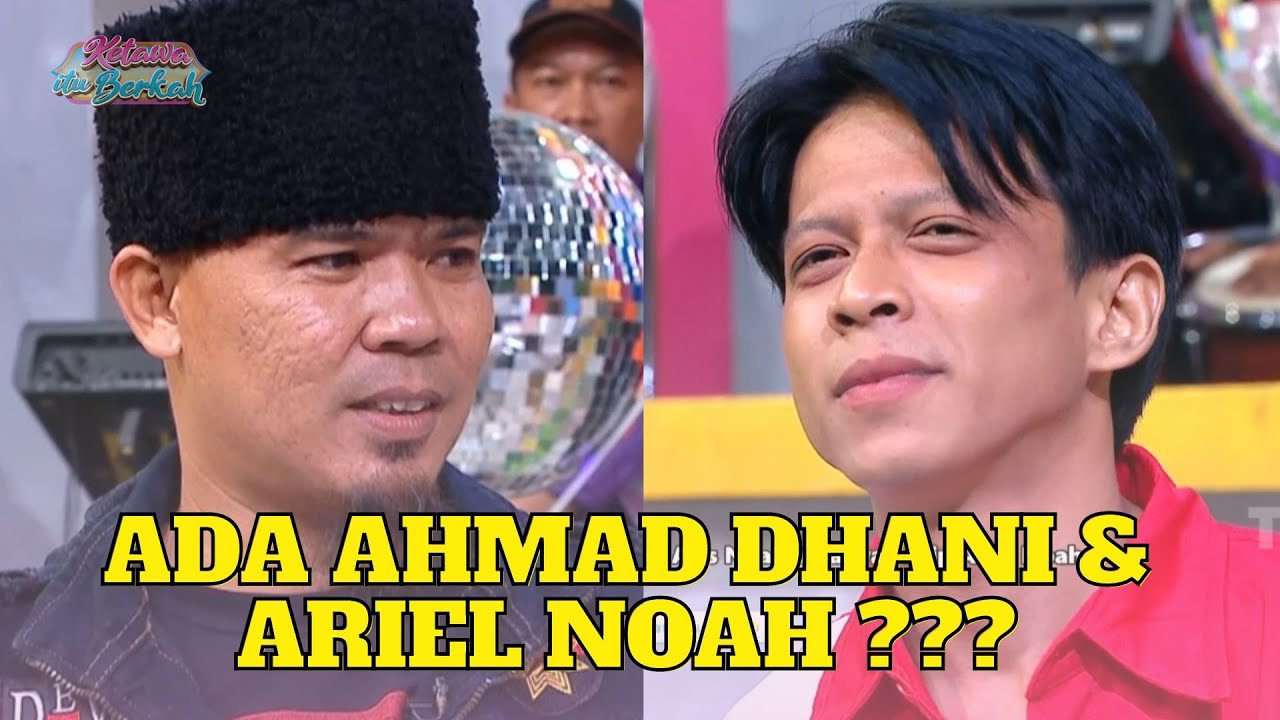 Kocak banget Ada Ahmad Dhani Dan Ariel Noal KW !!! | KETAWA ITU BERKAH (19/1/23) P3