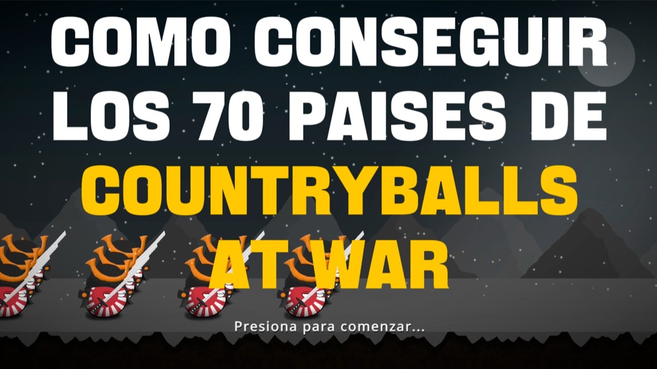 Como conseguir los 70 paises de Countryballs At War