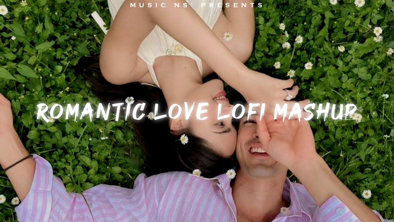 Romantic Love Lofi Mashup | Bollywood Love Songs | Slowed + Reverb | Music Ns 