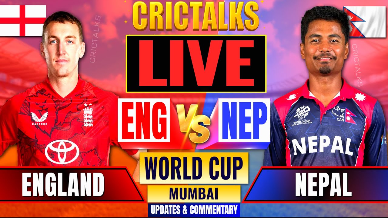 🔴 ENG vs NEP Live Match Today World Cup, 2nd Innings, Cricket Live Scores & Commentary