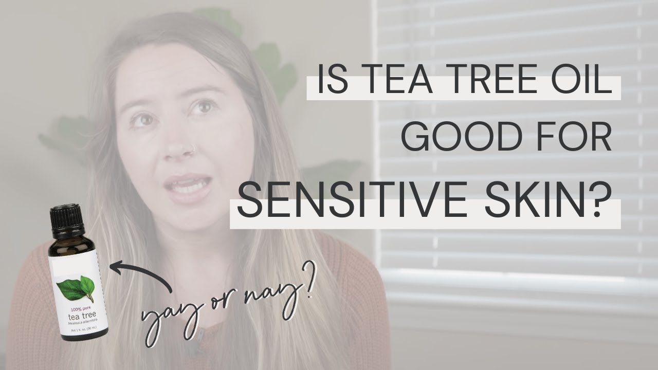 Is Tea Tree Oil Sensitive Skin Friendly?