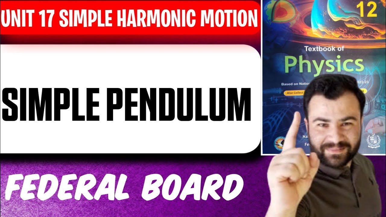 Simple Pendulum Class 12 Physics | Unit 17: Simple Harmonic Motion (SHM)