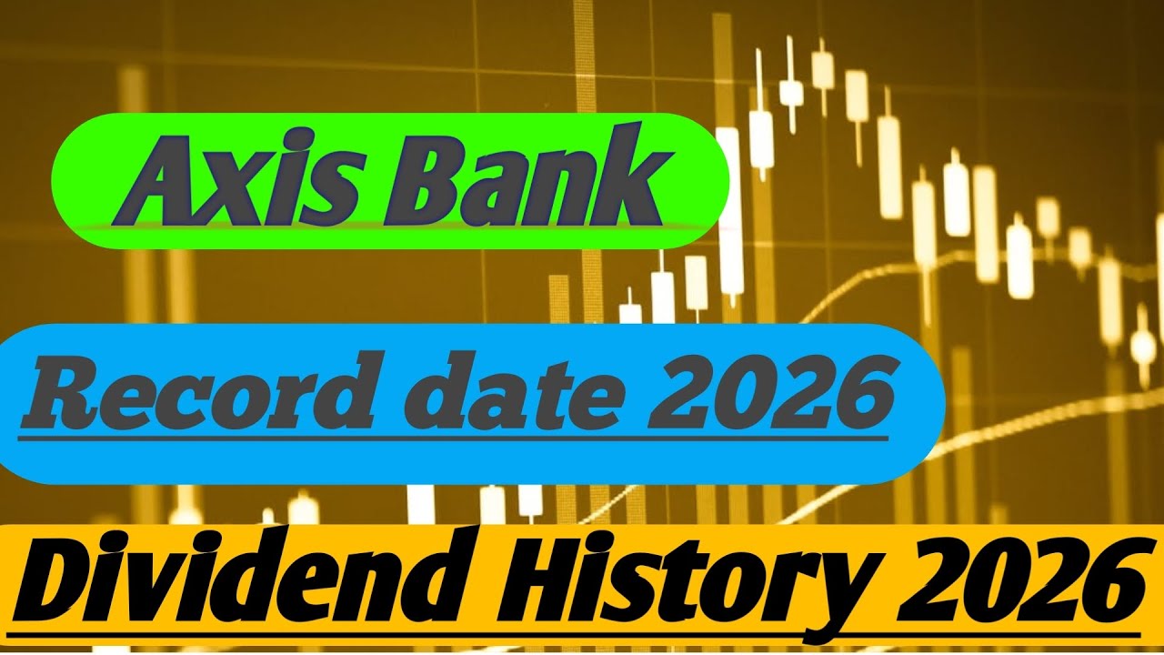 Axis Bank Dividend History || Axis Bank Dividend Date 2026 