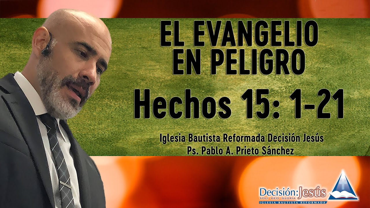 El Evangelio en peligro - Hechos 15:1-21