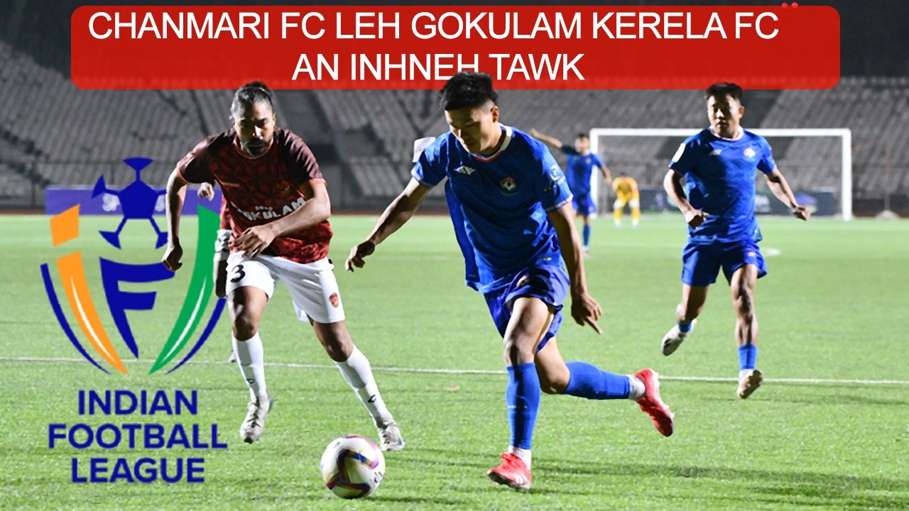 CHANMARI FC CHUAN BUNG THAR AN KAI A / INDIAN FOOTBAL LEAGUE  AN KHEL TA