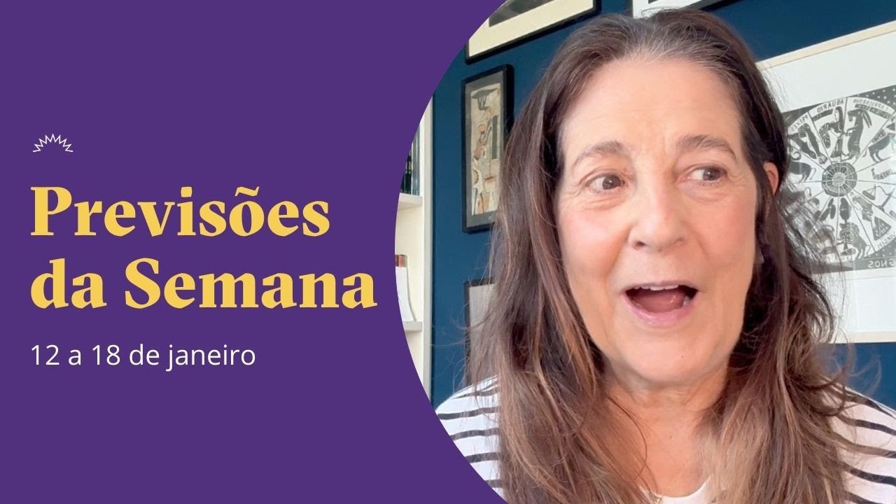 Previs&otilde;es da Semana - 12 a 18 de Janeiro - Cl&aacute;udia Lisboa