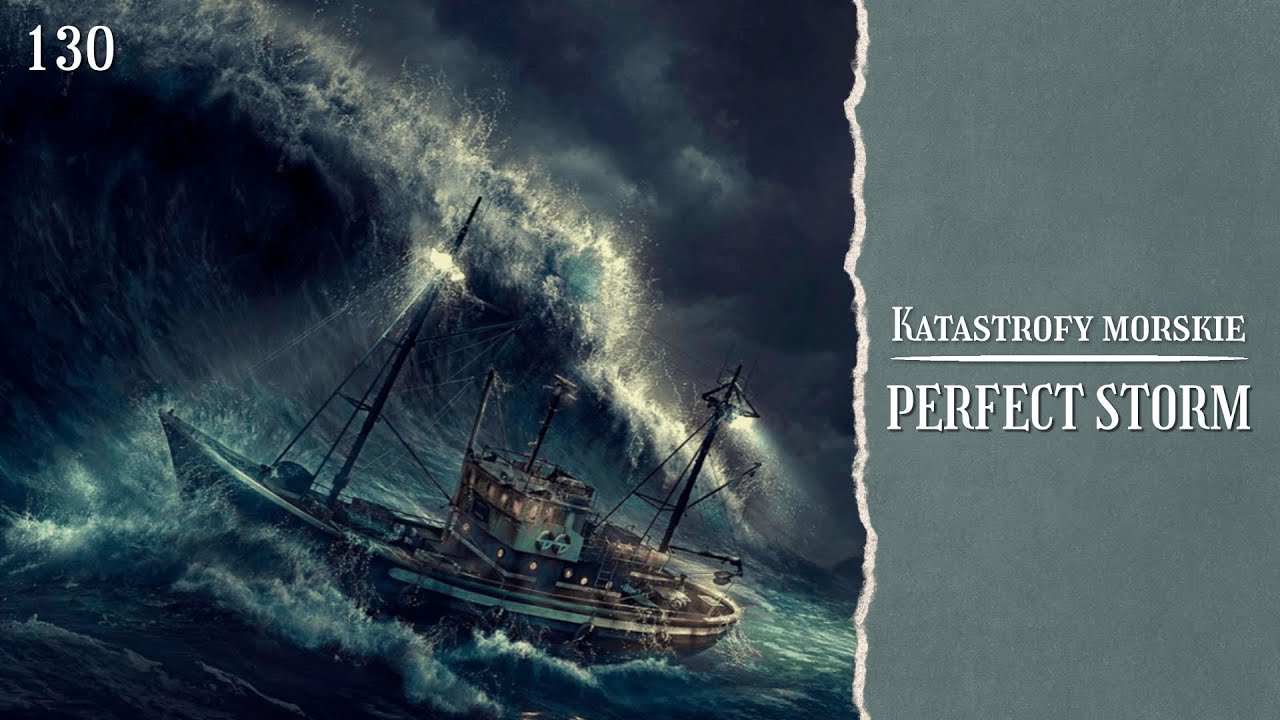 Katastrofy Morskie. Perfect Storm