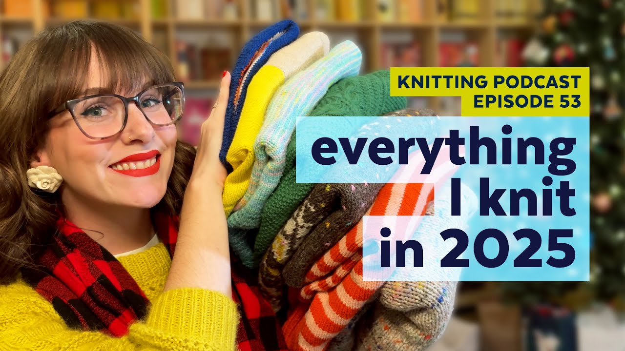 Everything I Knit (and What it Cost) in 2025 | KNITTING PODCAST | Episode 53