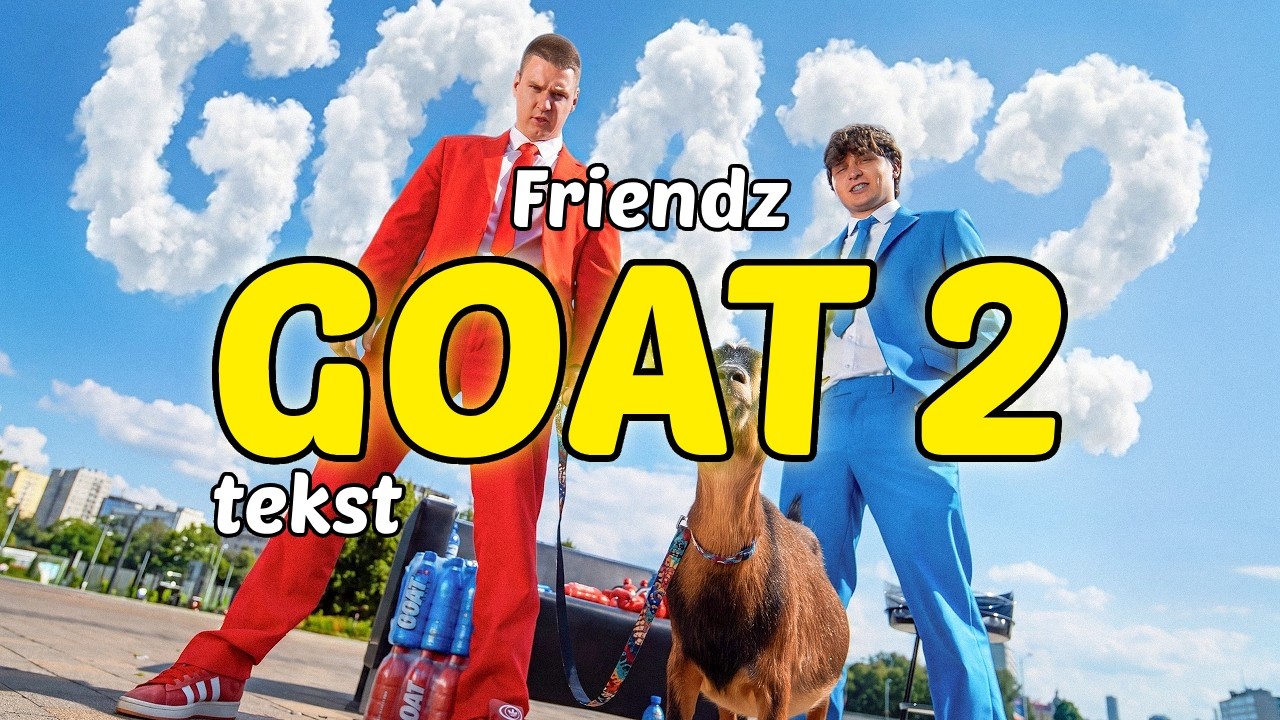 FRIENDZ - GOAT 2 TEKST
